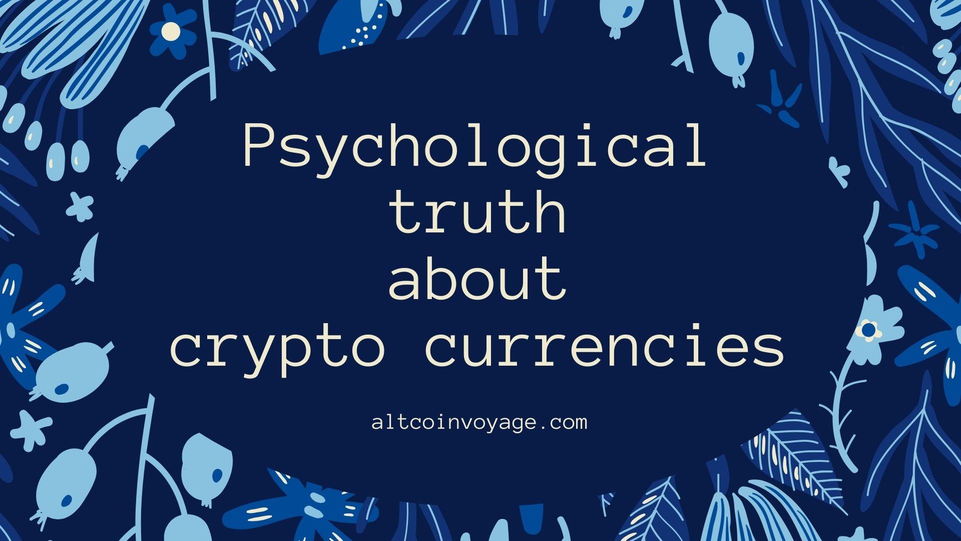 Psychological truth about crypto currencies